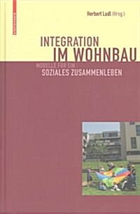 Integration Im Wohnbau: Modelle F? Ein Soziales Zusammenleben (Hardcover)