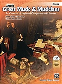 Alfreds Great Music & Musicians, Bk 2: An Overview of Keyboard Composers and Literature, Book & Downloadable Mp3s (Paperback)
