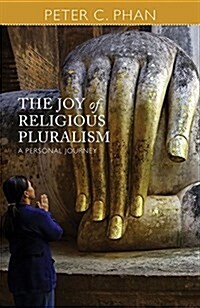 The Joy of Religious Pluralism: A Personal Journey (Paperback)