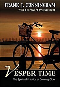 Vesper Time: The Spiritual Practice of Growing Older (Paperback)