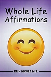 Whole Life Affirmations (Paperback)