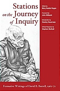 Stations on the Journey of Inquiry: Formative Writings of David B. Burrell, 1962-72 (Paperback)