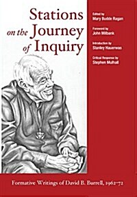 Stations on the Journey of Inquiry: Formative Writings of David B. Burrell, 1962-72 (Hardcover)