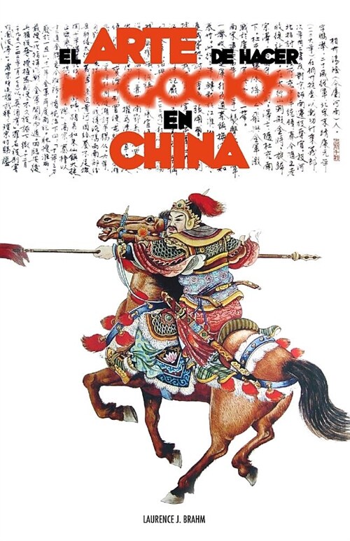 El arte de hacer negocios en China: Una gu? pr?tica de la etiqueta de los negocios y estrategias utilizada por los ejecutivos y funcionarios Chinos (Paperback)