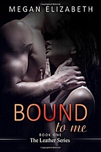 Bound to Me (Paperback, 1st)