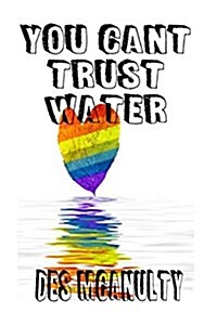 Your Cant Trust Water (Paperback)