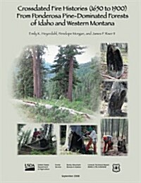 Crossdated Fire Histories (1650-1900) from Ponderosa Pine-Dominated Forests of Idaho and Western Montana (Paperback)