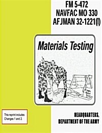 Materials Testing (FM 5-472 / Navfac M0 330 / Afjman 32-1221 (I)) (Paperback)