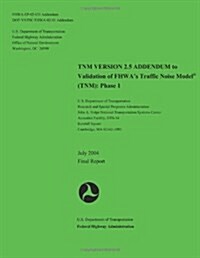 Tnm Version 2.5 Addendum to Validation of Fhwa?s Traffic Noise Model Tnm (Paperback)