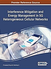 Interference Mitigation and Energy Management in 5g Heterogeneous Cellular Networks (Hardcover)