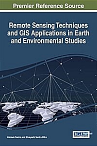 Remote Sensing Techniques and Gis Applications in Earth and Environmental Studies (Hardcover)