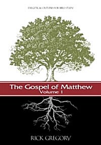 The Gospel of Matthew, Vol. 1: Exegetical Outlines for Bible Study (Paperback)