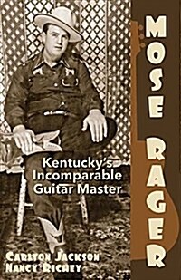 Mose Rager: Kentuckys Incomparable Guitar Master (Hardcover)
