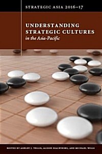 Strategic Asia 2016-17: Understanding Strategic Cultures in the Asia-Pacific (Paperback)