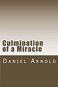 Culmination of a Miracle (Paperback)