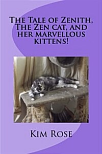 The Tale of Zenith, the Zen Cat, and Her Marvellous Kittens! (Paperback)