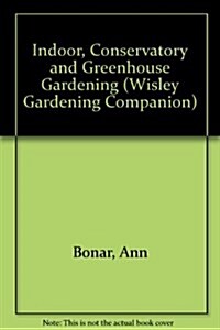 Indoor, Conservatory and Greenhouse Gardening (Hardcover)