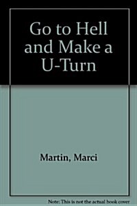 Go to Hell and Make a U-Turn (Paperback)