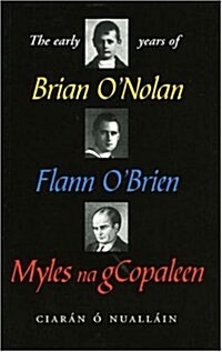 The Early Years of Brian ONolan, Flann OBrien, Myles Na Gcopaleen (Paperback)