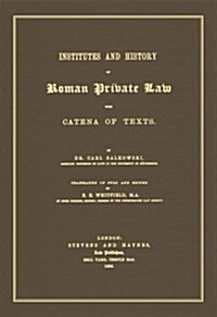 Institutes and History of Roman Private Law With Catena of Texts (Hardcover)
