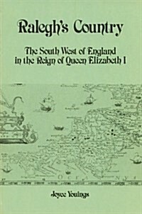 Raleghs Country: The South West of England in the Reign of Queen Elizabeth I (Paperback)