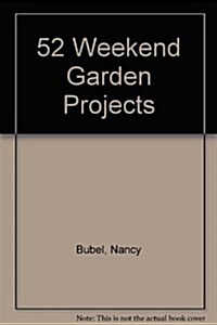 52 Weekend Garden Projects (Hardcover)