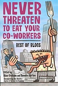 Never Threaten to Eat Your Co-Workers: Best of Blogs (Paperback, Softcover Repri)