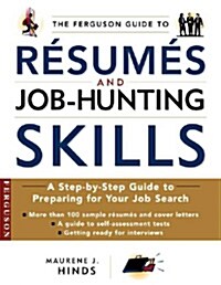 The Ferguson Guide to Resumes and Job Hunting Skills: A Handbook for Recent Graduates and Those Entering the Workplace for the First Time (Paperback)