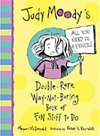 Judy Moodys : Double-Rare Way-Not-Boring Book of Fun Stuff to Do (Paperback)