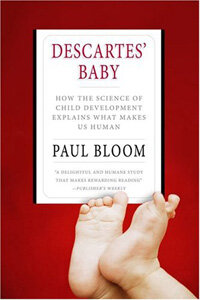 Descartes' baby : how the science of child development explains what makes us human