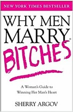 [중고] Why Men Marry Bitches: A Woman's Guide to Winning Her Man's Heart (Paperback)
