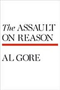 The Assault on Reason (Hardcover)
