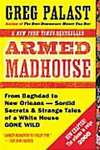 [중고] Armed Madhouse: From Baghdad to New Orleans--Sordid Secrets and Strange Tales of a White House G One Wild (Paperback)