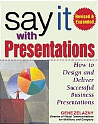 [중고] Say It with Presentations, Second Edition, Revised & Expanded: How to Design and Deliver Successful Business Presentations (Hardcover, 2, Revised)