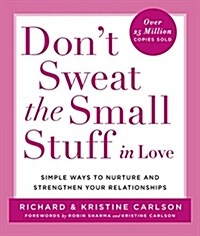 [중고] Dont Sweat the Small Stuff in Love: Simple Ways to Nurture and Strengthen Your Relationships (Paperback)