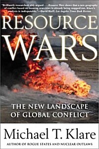 Resource Wars: The New Landscape of Global Conflict (Paperback)