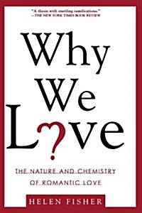 Why We Love: The Nature and Chemistry of Romantic Love (Paperback)