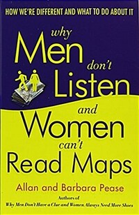 Why men don't listen & women can't read maps : how we're different and what to do about it 