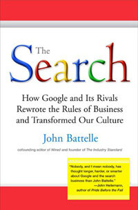 The search : how Google and its rivals rewrote the rules of business and transformed our culture