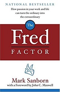 [중고] The Fred Factor: How Passion in Your Work and Life Can Turn the Ordinary Into the Extraordinary (Hardcover)