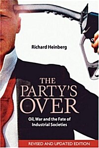 [중고] The Partys Over: Oil, War and the Fate of Industrial Societies (Paperback, 2, Revised and Upd)