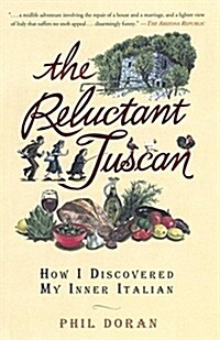 The Reluctant Tuscan: How I Discovered My Inner Italian (Paperback)