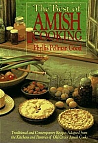 The Best of Amish Cooking: Traditional Contemporary Recipes Adapted from the Kitchens and Pantries of Old Order Amish Cooks (Paperback, Not Stated)