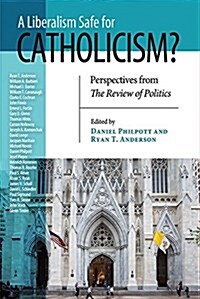 A Liberalism Safe for Catholicism?: Perspectives from the Review of Politics (Paperback)