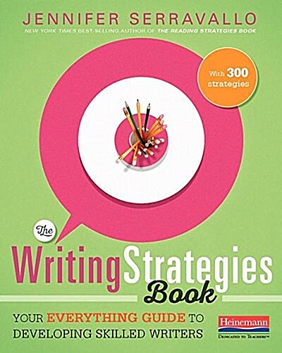 The Writing Strategies Book: Your Everything Guide to Developing Skilled Writers (Paperback)