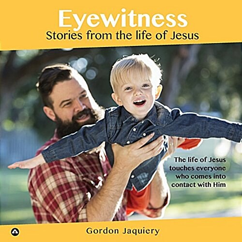 Eyewitness: Stories from the Life of Jesus (Paperback)