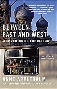 Between East and West: Across the Borderlands of Europe (Paperback)