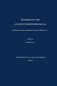 Traders in the Ancient Mediterranean: Publications of the Association of Ancient Historians 11 (Paperback)