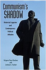 Communism's Shadow: Historical Legacies and Contemporary Political Attitudes (Paperback)