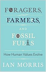 Foragers, Farmers, and Fossil Fuels: How Human Values Evolve (Paperback)